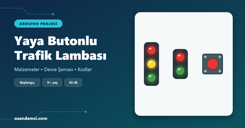 Arduino ile Yaya Butonlu Trafik Lambası&nbsp;Yapımı